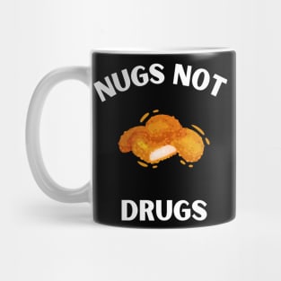 Nugs Not Drugs I love chicken Nugs funny Saying Mug